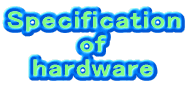 Specification
of
hardware

